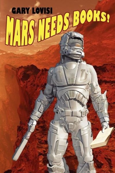 Cover for Gary Lovisi · Mars Needs Books! a Science Fiction Novel (Pocketbok) (2011)