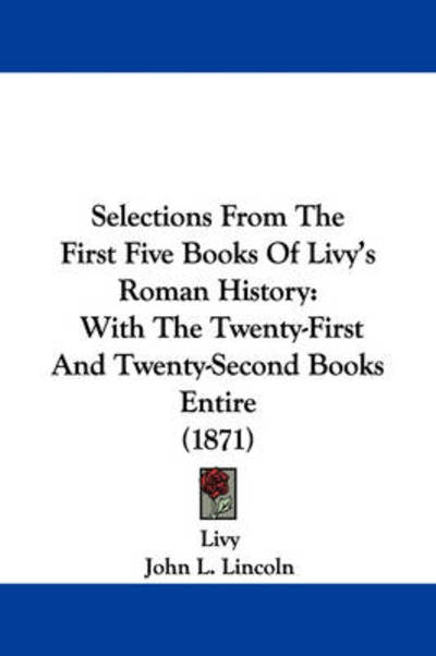 Cover for Livy · Selections from the First Five Books of Livy's Roman History: with the Twenty-first and Twenty-second Books Entire (1871) (Paperback Book) (2008)