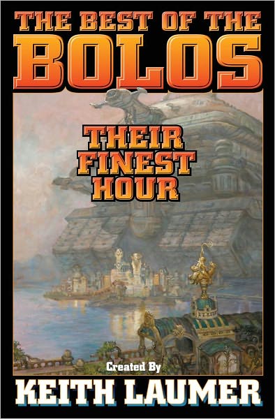 Bolos: Their Finest Hour - Keith Laumer - Books - Baen Books - 9781439133750 - August 16, 2010