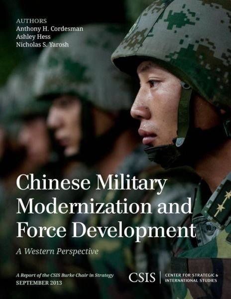 Cover for Anthony H. Cordesman · Chinese Military Modernization and Force Development: A Western Perspective - CSIS Reports (Paperback Book) (2013)
