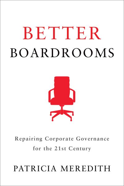 Cover for Patricia Meredith · Better Boardrooms: Repairing Corporate Governance for the 21st Century (Hardcover Book) (2020)