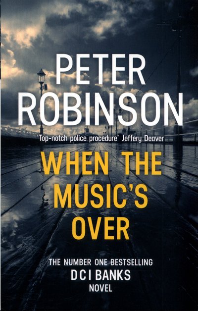 When the Music's Over: The 23rd DCI Banks novel from The Master of the Police Procedural - DCI Banks - Peter Robinson - Książki - Hodder & Stoughton - 9781444786750 - 1 czerwca 2017