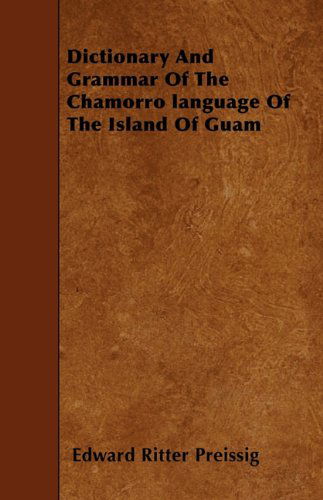 Cover for Edward Ritter Preissig · Dictionary and Grammar of the Chamorro Language of the Island of Guam (Paperback Book) (2010)