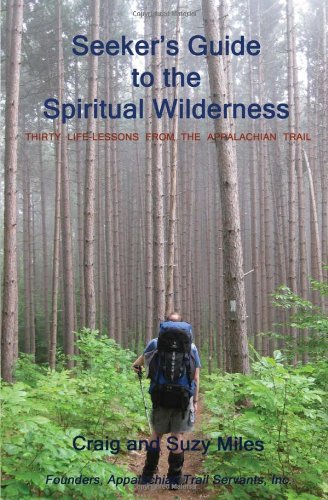 Seeker's Guide to the Spiritual Wilderness: Thirty Life-lessons from the Appalachian Trail - Suzy Miles - Books - CreateSpace Independent Publishing Platf - 9781449570750 - January 15, 2010