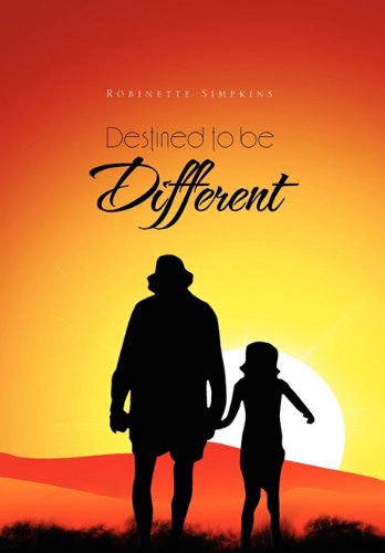 Destined to Be Different - Robinette Simpkins - Books - Xlibris Corporation - 9781453500750 - June 4, 2010