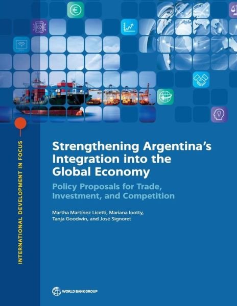 Cover for World Bank · Strengthening Argentina's integration into the global economy: policy proposals for trade, investment, and competition - International development in focus (Paperback Book) (2018)