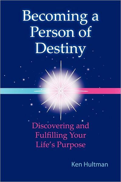 Cover for Ken Hultman · Becoming a Person of Destiny: Discovering and Fulfilling Your Life's Purpose (Paperback Book) (2012)
