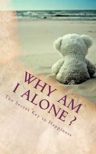 Cover for Max Alina · Why Am I Alone ?: the Secret Key to Happiness (Paperback Book) (2012)