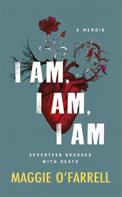 I Am, I Am, I Am - Maggie O'Farrell - Bücher - Headline - 9781472240750 - 22. August 2017