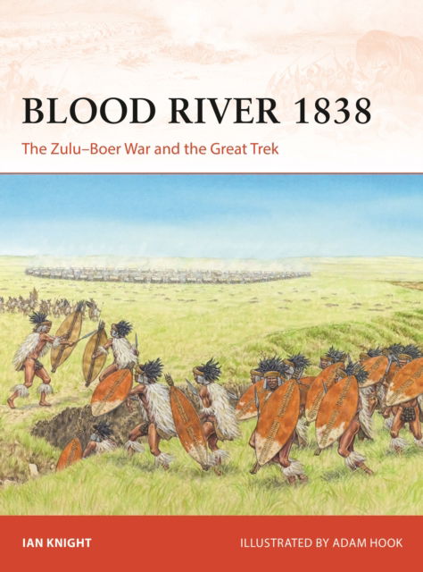 Cover for Ian Knight · Blood River 1838: The Zulu–Boer War and the Great Trek - Campaign (Paperback Book) (2024)