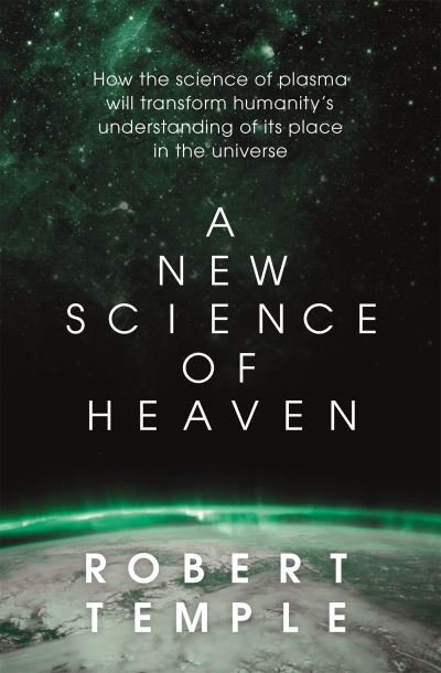 Cover for Robert Temple · A New Science of Heaven: How the new science of plasma physics is shedding light on spiritual experience (Pocketbok) (2023)