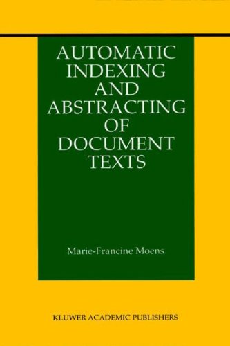 Automatic Indexing and Abstracting of Document Texts - the Information Retrieval Series - Marie-francine Moens - Books - Springer-Verlag New York Inc. - 9781475773750 - March 12, 2013