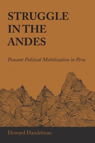 Cover for Howard Handelman · Struggle in the Andes: Peasant Political Mobilization in Peru - LLILAS Latin American Monograph Series (Paperback Book) (1974)