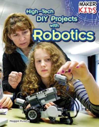 Cover for Maggie Murphy · High-Tech DIY Projects with Robotics (Paperback Book) (2015)