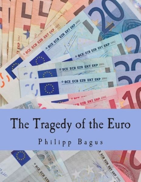 Cover for Philipp Bagus · The Tragedy of the Euro (Paperback Bog) (2012)