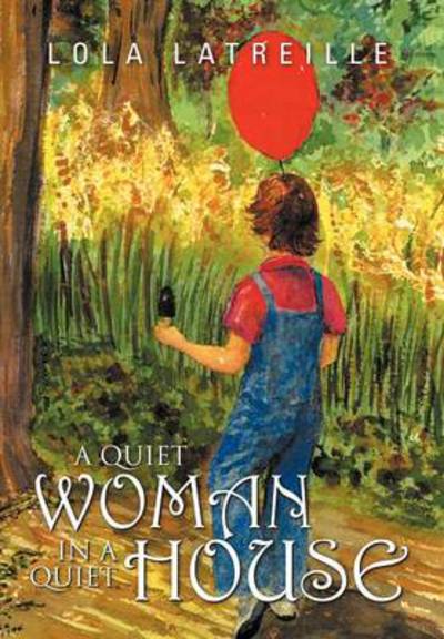 Cover for Lola Latreille · A Quiet Woman in a Quiet House (Hardcover Book) (2012)