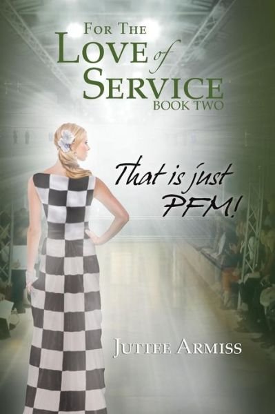 Cover for Juttee Armiss · For the Love of Service Book 2: That is Just Pfm! (Paperback Bog) (2013)