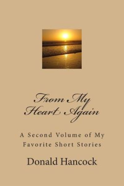 Cover for Mr Donald C Hancock · From My Heart Again: a Second Volume of My Favorite Short Stories (Paperback Book) (2013)