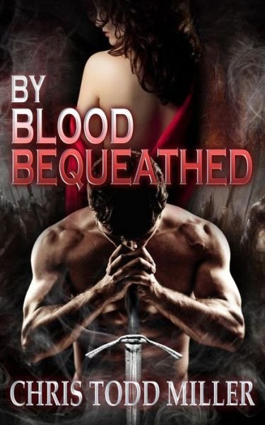 Cover for Chris Miller · By Blood Bequeathed (Volume 1) (Paperback Book) (2013)