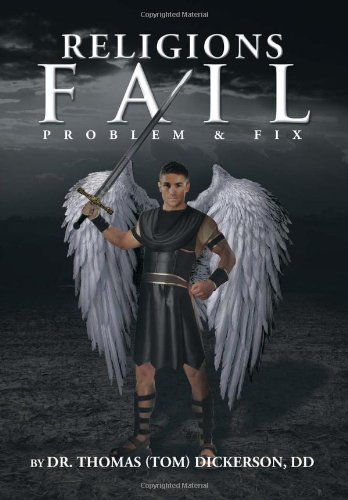 Cover for Dd Dr (Tom) Dickerson · Religions Fail: Problem &amp; Fix (Hardcover Book) (2013)