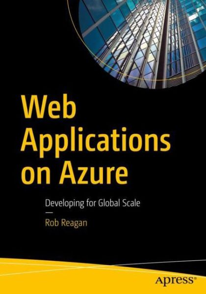 Cover for Rob Reagan · Web Applications on Azure: Developing for Global Scale (Paperback Book) [1st edition] (2017)