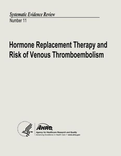 Cover for U S Department of Heal Human Services · Hormone Replacement Therapy and Risk of Venous Thromboembolism: Systematic Evidence Review Number 11 (Paperback Bog) (2013)