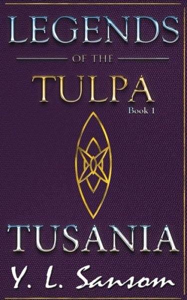Cover for Y L Sansom · Legends of the Tulpa Book 1 Tusania (Paperback Book) (2013)