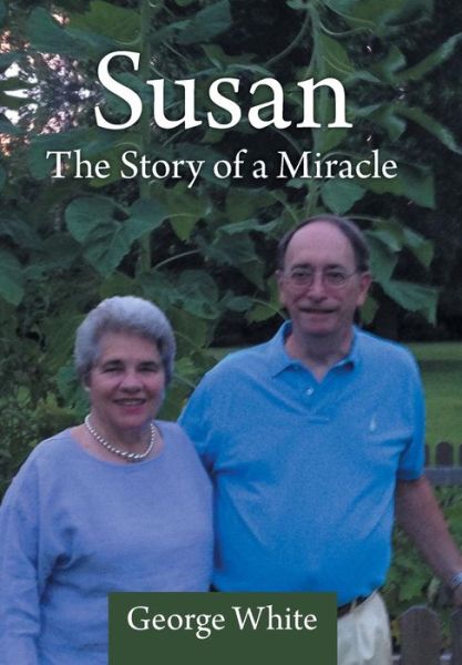 Cover for George White · Susan: the Story of a Miracle (Hardcover Book) (2013)