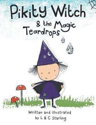 Pikity Witch & the Magic Teardrops - L & C Starling - Bøker - Authorhouse - 9781491881750 - 23. oktober 2013