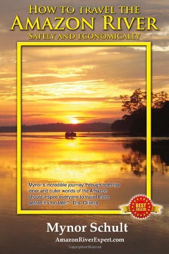 Cover for Mynor Schult · How to Travel the Amazon River: Practical Steps to Tour the Tropical Rainforest Easily &amp; Economically (Paperback Book) (2014)