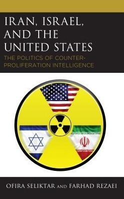 Cover for Ofira Seliktar · Iran, Israel, and the United States: The Politics of Counter-Proliferation Intelligence (Hardcover Book) (2018)