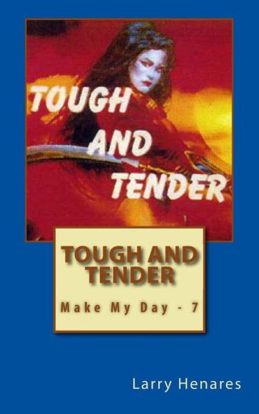 Cover for Larry M Henares Jr · Tough and Tender: Make My Day - 7 (Paperback Book) (2014)