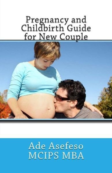 Cover for Ade Asefeso Mcips Mba · Pregnancy and Childbirth Guide for New Couple (Paperback Book) (2014)