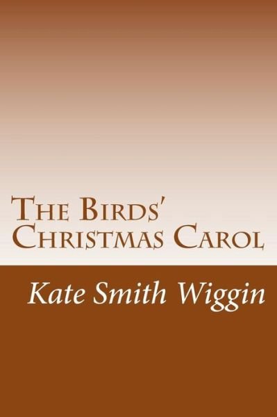 Cover for Kate Douglas Smith Wiggin · The Birds' Christmas Carol (Paperback Book) (2014)
