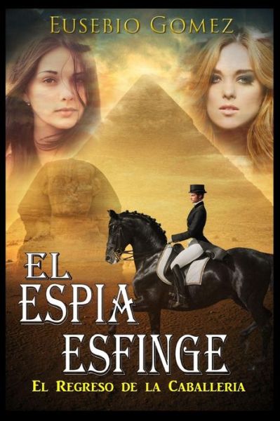 Cover for Sr Eusebio Gomez · El Espia Esfinge: El Regreso De La Caballeria (Paperback Book) (2014)