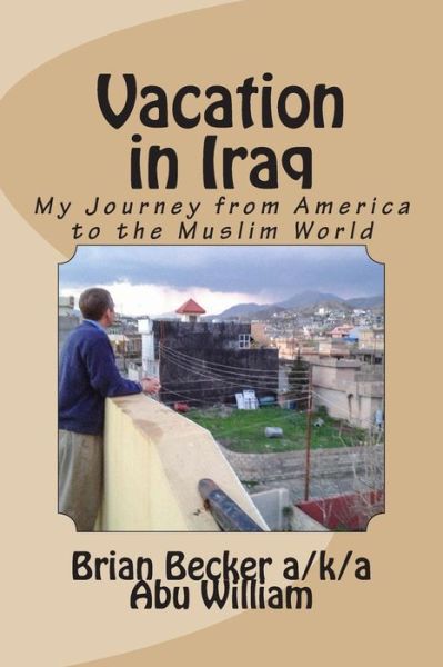 Cover for Brian Becker · Vacation in Iraq: My Journey from America to the Muslim World (Paperback Book) (2015)