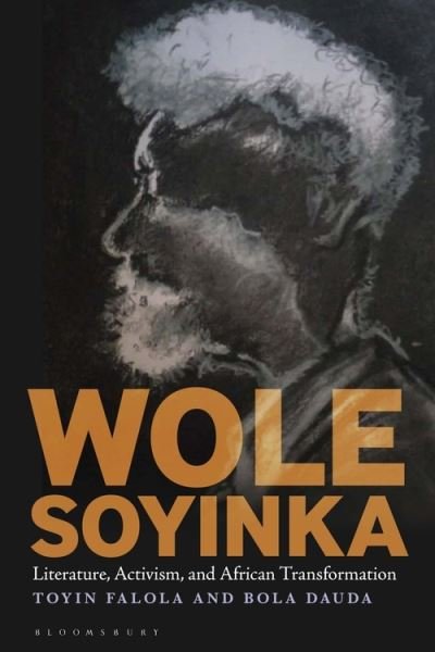 Cover for Dauda, Dr. Bola (Independent Scholar, UK) · Wole Soyinka: Literature, Activism, and African Transformation - Black Literary and Cultural Expressions (Paperback Book) (2021)