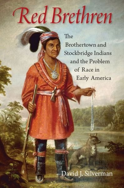 Cover for David J. Silverman · Red Brethren: The Brothertown and Stockbridge Indians and the Problem of Race in Early America (Paperback Book) (2015)