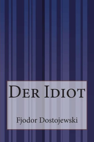 Cover for Fjodor Dostojewski · Der Idiot (Paperback Bog) [German edition] (2014)