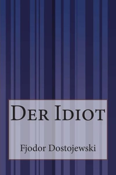 Cover for Fjodor Dostojewski · Der Idiot (Taschenbuch) [German edition] (2014)