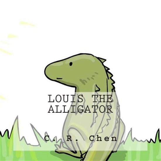 Cover for C R Chen · Louis the Alligator (Paperback Book) (2014)