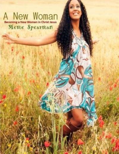 Cover for Meme Spearman · A New Woman: Becoming a New Woman in Christ Jesus (Pocketbok) (2013)