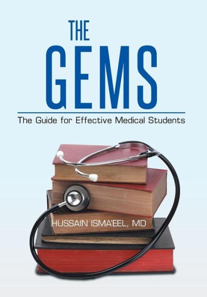 Cover for Md Hussain Isma\'eel · The Gems: the Guide for Effective Medical Students (Hardcover Book) (2015)