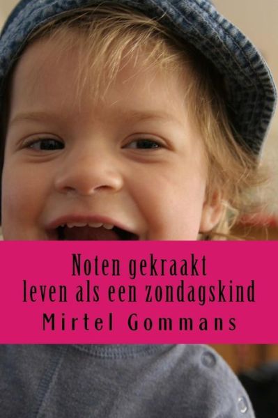 Cover for Mirtel Gommans Msc · Noten Gekraakt: Leven Als Een Zondagskind (Paperback Book) (2015)