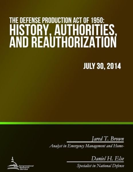 Cover for Congressional Research Service · The Defense Production Act of 1950: History, Authorities, and Reauthorization (Paperback Bog) (2015)