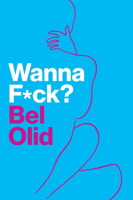 Cover for Bel Olid · Wanna Fuck? (Hardcover Book) (2025)