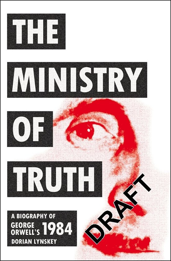 Cover for Dorian Lynskey · The Ministry of Truth: A Biography of George Orwell's 1984 (Paperback Book) (2021)