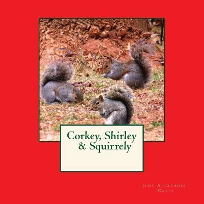 Cover for Judy Alexander-Cates · Corkey, Shirley &amp; Squirrely (Paperback Book) (2015)