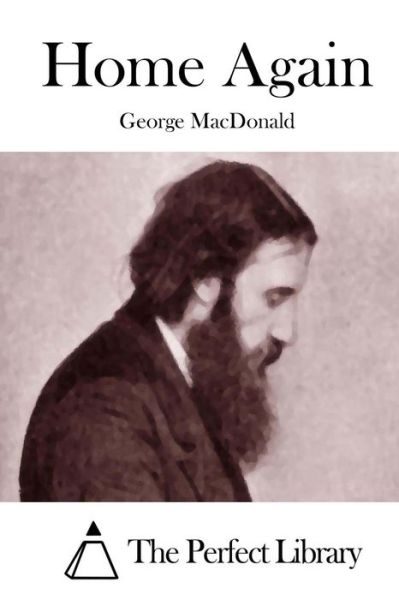 Home Again - George Macdonald - Książki - Createspace - 9781512038750 - 4 maja 2015