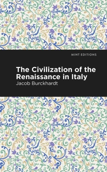 Cover for Jacob Burckhardt · The Civilization of the Renaissance in Italy - Mint Editions (Taschenbuch) (2021)